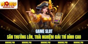 Game Slot - Săn Thưởng Lớn, Trải Nghiệm Giải Trí Đỉnh Cao