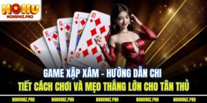 Game Xập Xám – Hướng Dẫn Chi Tiết Cách Chơi Và Mẹo Thắng Lớn