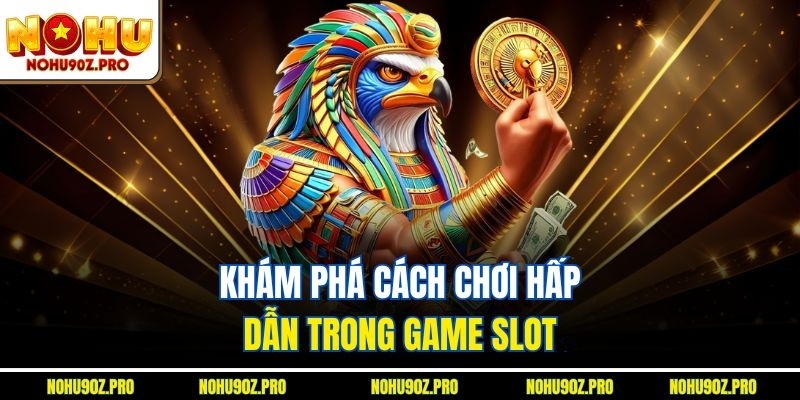 Khám phá cách chơi hấp dẫn trong game slot.