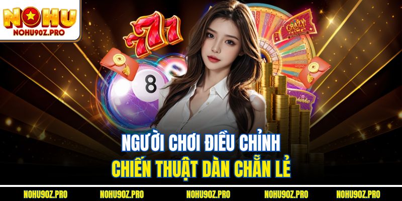  Người chơi điều chỉnh chiến thuật dàn chẵn lẻ