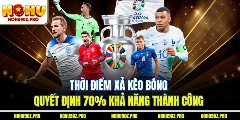 Thời điểm xả kèo bóng quyết định 70% khả năng thành công